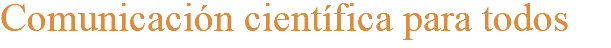 Comunicación científica para todos
